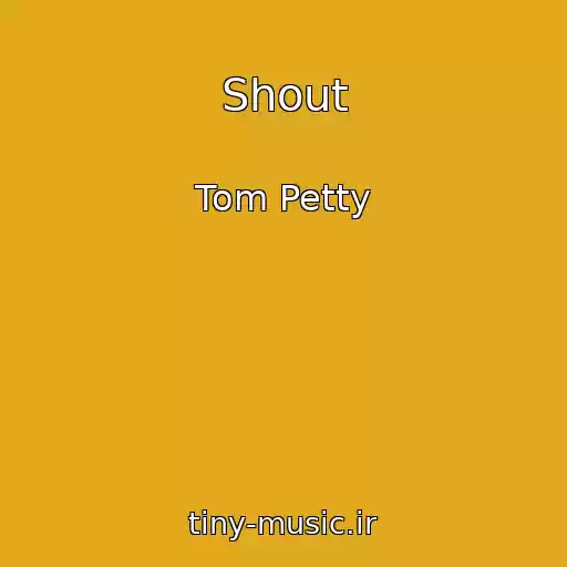 کاور آهنگ Shout از Tom Petty