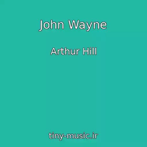 کاور آهنگ John Wayne از Arthur Hill