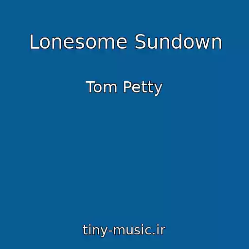 کاور آهنگ Lonesome Sundown از Tom Petty