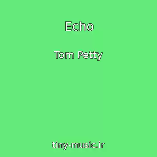 کاور آهنگ Echo از Tom Petty