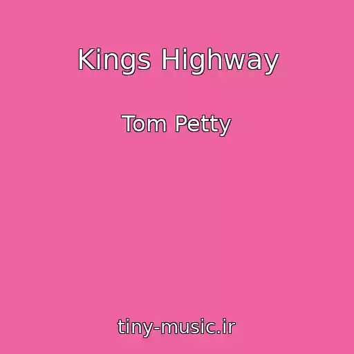 کاور آهنگ Kings Highway از Tom Petty