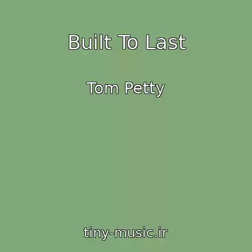 کاور آهنگ Built To Last از Tom Petty