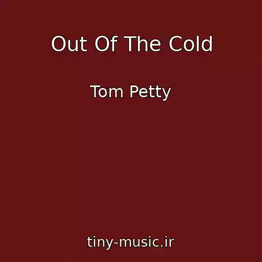 کاور آهنگ Out Of The Cold از Tom Petty