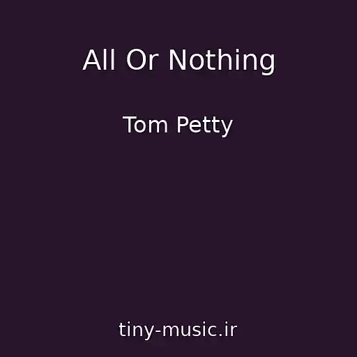 کاور آهنگ All Or Nothing از Tom Petty