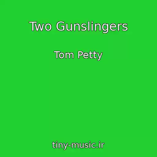 کاور آهنگ Two Gunslingers از Tom Petty