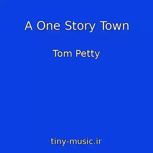 کاور آهنگ A One Story Town از Tom Petty