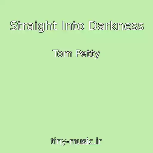 کاور آهنگ Straight Into Darkness از Tom Petty
