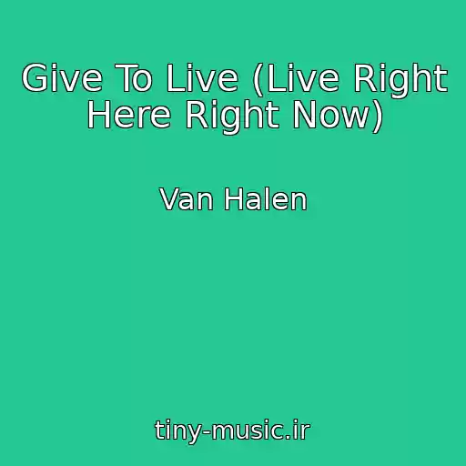 کاور آهنگ Give To Live (Live Right Here Right Now) از Van Halen