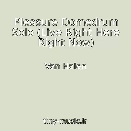 کاور آهنگ Pleasure Domedrum Solo (Live Right Here Right Now) از Van Halen