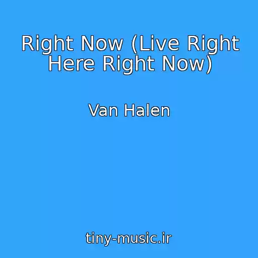 کاور آهنگ Right Now (Live Right Here Right Now) از Van Halen