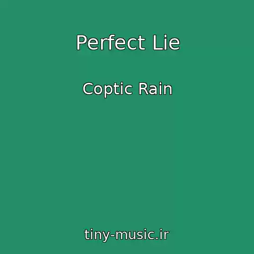 کاور آهنگ Perfect Lie از Coptic Rain