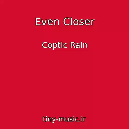 کاور آهنگ Even Closer از Coptic Rain