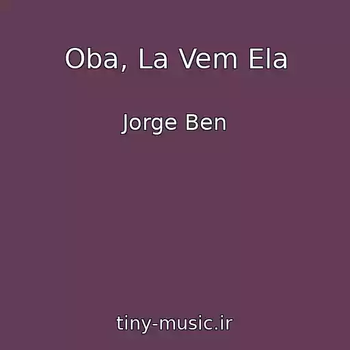 کاور آهنگ Oba, La Vem Ela از Jorge Ben