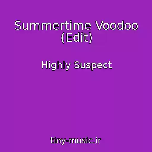 کاور آهنگ Summertime Voodoo (Edit) از Highly Suspect