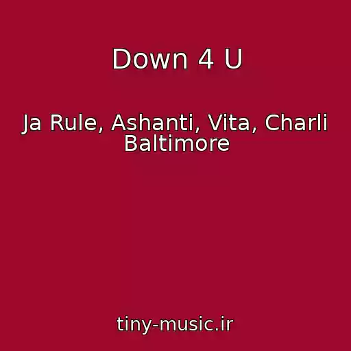 کاور آهنگ Down 4 U از Ja Rule, Ashanti, Vita, Charli Baltimore