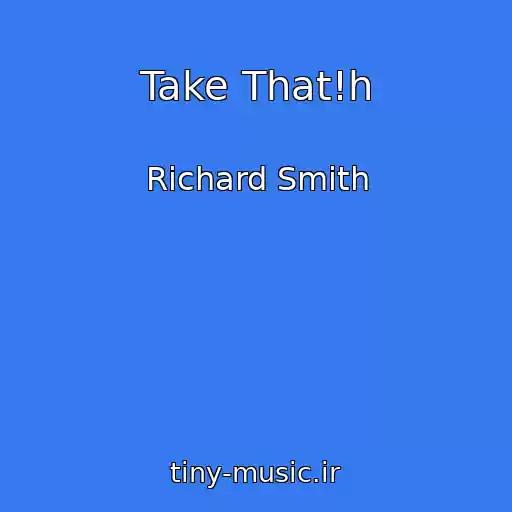 کاور آهنگ Take That!h از Richard Smith