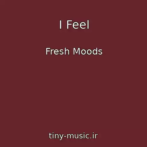 کاور آهنگ I Feel از Fresh Moods