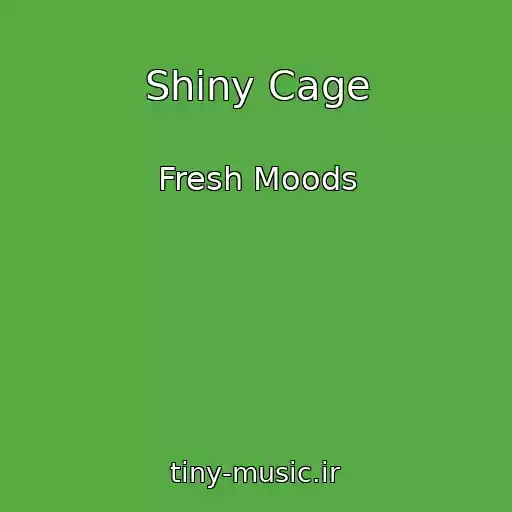 کاور آهنگ Shiny Cage از Fresh Moods