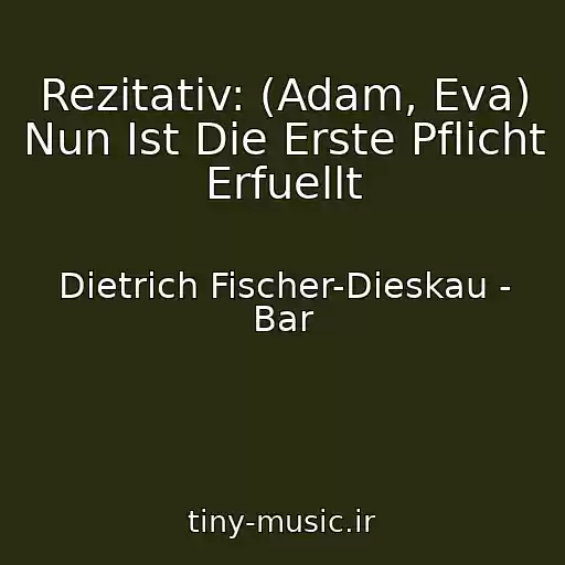 کاور آهنگ Rezitativ: (Adam, Eva) Nun Ist Die Erste Pflicht Erfuellt از Dietrich Fischer-Dieskau - Bar