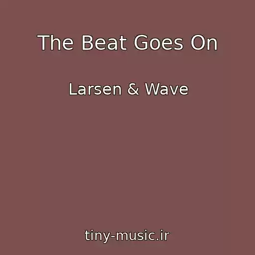 کاور آهنگ The Beat Goes On از Larsen & Wave