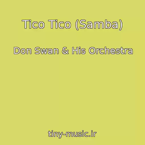 کاور آهنگ Tico Tico (Samba) از Don Swan & His Orchestra