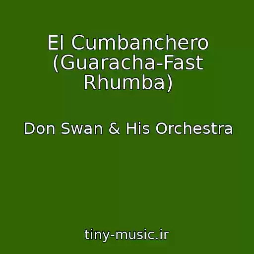 کاور آهنگ El Cumbanchero (Guaracha-Fast Rhumba) از Don Swan & His Orchestra