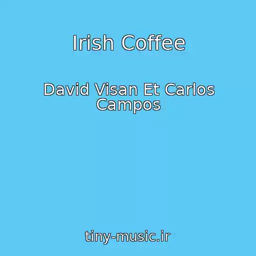 کاور آهنگ Irish Coffee از David Visan Et Carlos Campos
