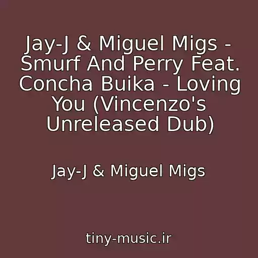 کاور آهنگ Jay-J & Miguel Migs - Smurf And Perry Feat. Concha Buika - Loving You (Vincenzo's Unreleased Dub) از Jay-J & Miguel Migs