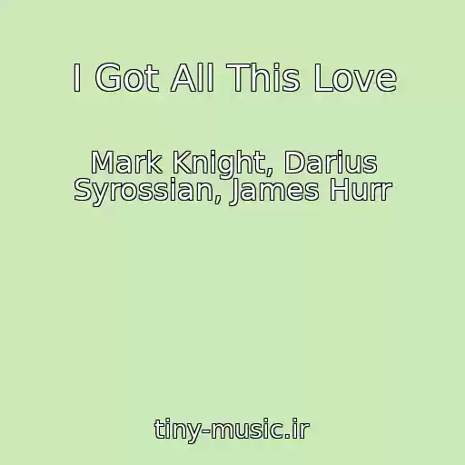 کاور آهنگ I Got All This Love از Mark Knight, Darius Syrossian, James Hurr