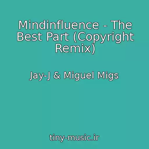 کاور آهنگ Mindinfluence - The Best Part (Copyright Remix) از Jay-J & Miguel Migs