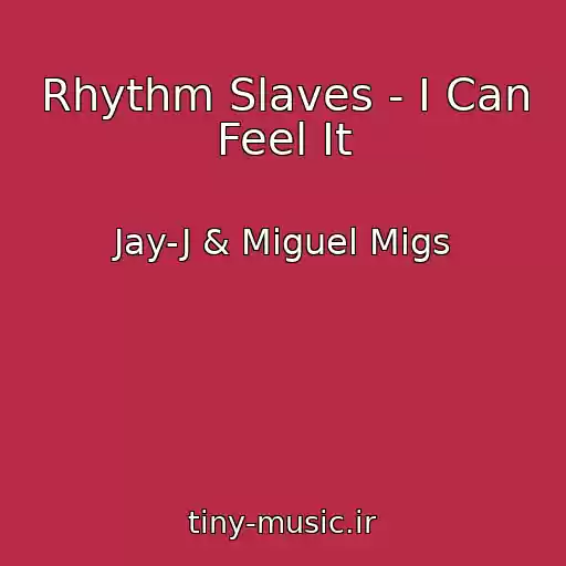 کاور آهنگ Rhythm Slaves - I Can Feel It از Jay-J & Miguel Migs