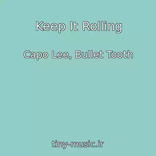 کاور آهنگ Keep It Rolling از Capo Lee, Bullet Tooth