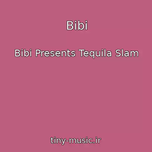 کاور آهنگ Bibi از Bibi Presents Tequila Slam