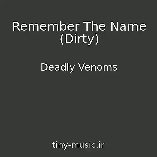 کاور آهنگ Remember The Name (Dirty) از Deadly Venoms