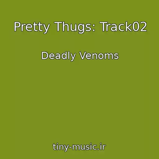 کاور آهنگ Pretty Thugs: Track02 از Deadly Venoms