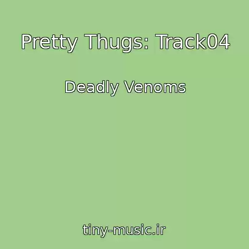 کاور آهنگ Pretty Thugs: Track04 از Deadly Venoms