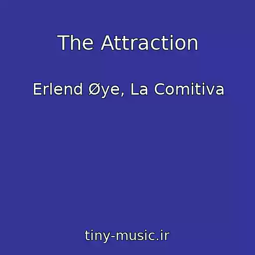 کاور آهنگ The Attraction از Erlend Øye, La Comitiva