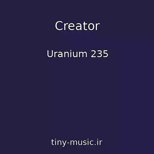 کاور آهنگ Creator از Uranium 235