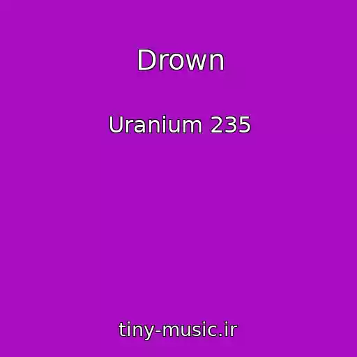 کاور آهنگ Drown از Uranium 235