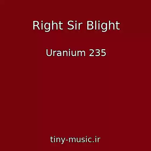 کاور آهنگ Right Sir Blight از Uranium 235