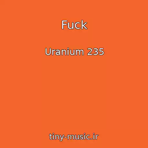 کاور آهنگ Fuck از Uranium 235