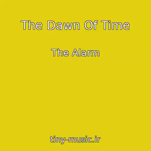 کاور آهنگ The Dawn Of Time از The Alarm