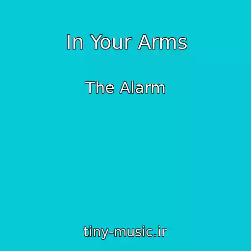 کاور آهنگ In Your Arms از The Alarm