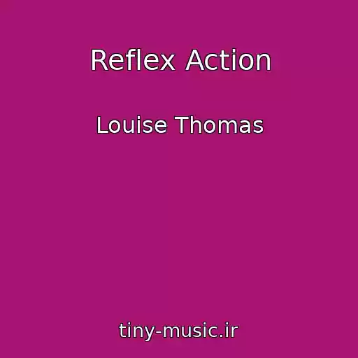 کاور آهنگ Reflex Action از Louise Thomas