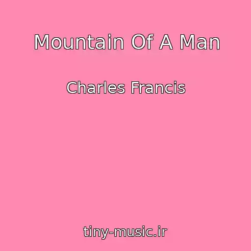 کاور آهنگ Mountain Of A Man از Charles Francis