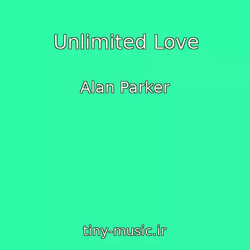کاور آهنگ Unlimited Love از Alan Parker