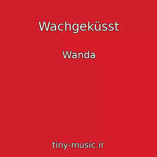 کاور آهنگ Wachgeküsst از Wanda