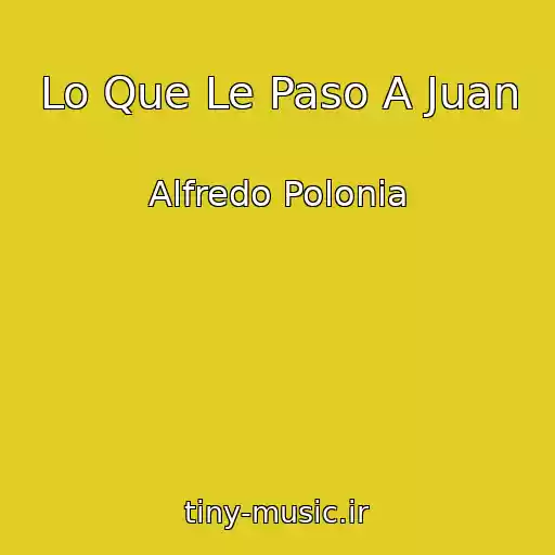 کاور آهنگ Lo Que Le Paso A Juan از Alfredo Polonia
