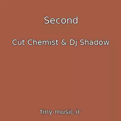 کاور آهنگ Second از Cut Chemist & Dj Shadow