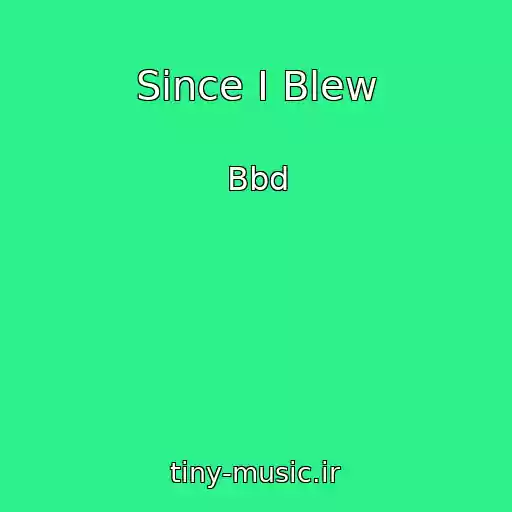 کاور آهنگ Since I Blew از Bbd